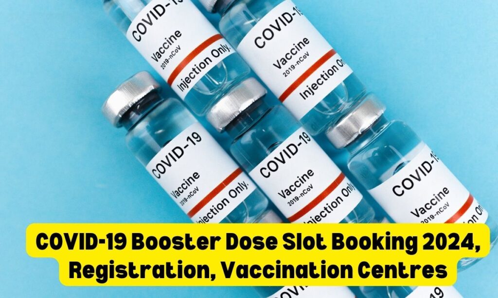 COVID-19 Booster Dose Slot Booking 2024, Registration, Vaccination Centres